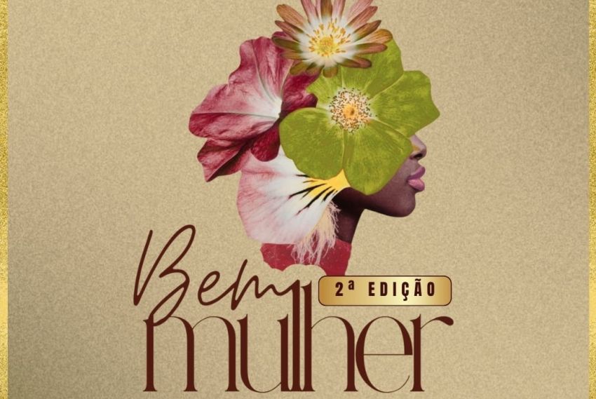 Bem Mulher 2025: mais que um evento, a celebração da potência feminina